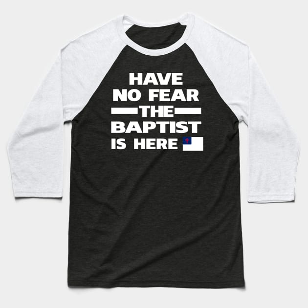 Have No Fear Baptist Here Baseball T-Shirt by lubashantae